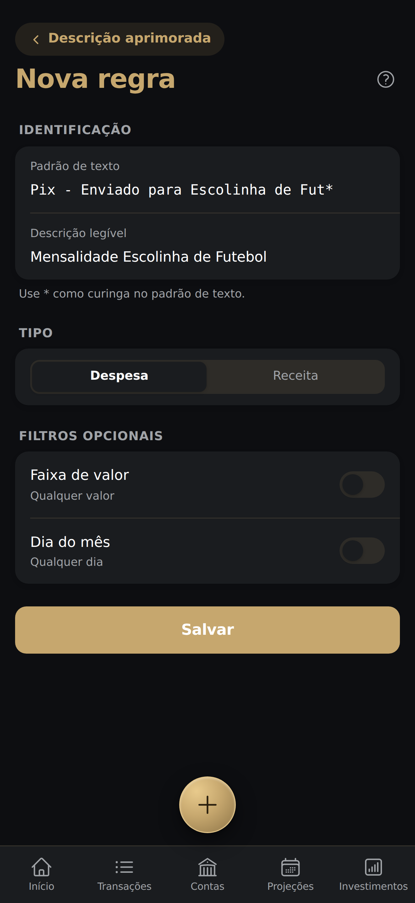 Mesma tela preenchida com padrão 'Pix - Enviado para Escolinha de Fut*', descrição legível 'Mensalidade Escolinha de Futebol' e Tipo Despesa; os filtros opcionais Faixa de valor e Dia do mês ficam desligados por padrão