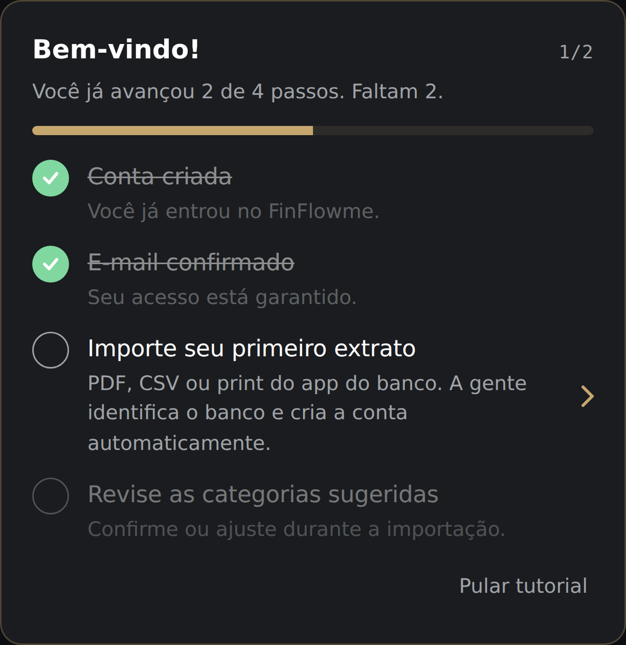 Card 'Bem-vindo!' no dashboard com 2 de 4 passos marcados — Conta criada e E-mail confirmado já vêm cumpridos pelo simples fato de você estar logado.
