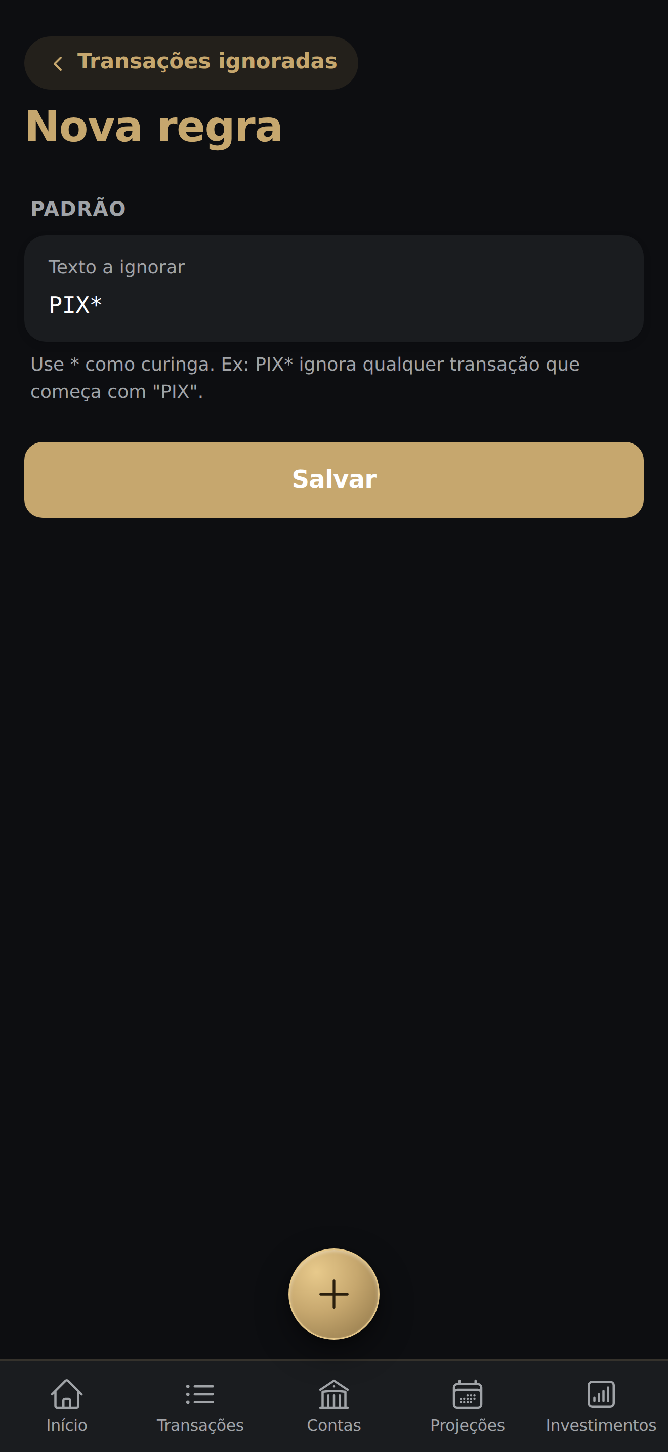 Mesmo formulário com o padrão 'PIX*' preenchido como exemplo, indicando que qualquer transação começando com PIX será ignorada